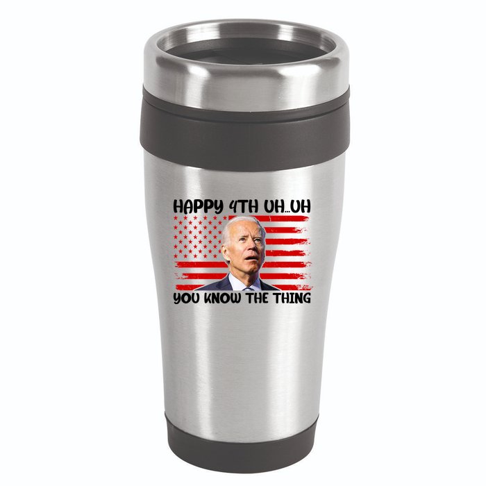 Happy Uh You Know The Thing Funny Joe Biden 4th Of July 16oz Travel Tumbler