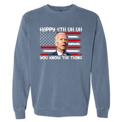 Happy Uh You Know The Thing Funny Joe Biden 4th Of July Garment-Dyed Sweatshirt