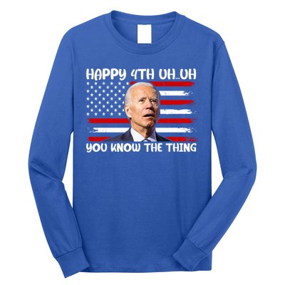 Happy Uh You Know The Thing Funny Joe Biden 4th Of July Long Sleeve Shirt