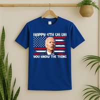 Happy Uh You Know The Thing Funny Joe Biden 4th Of July T-Shirt