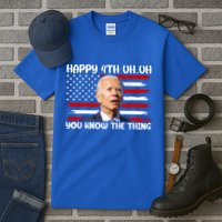 Happy Uh You Know The Thing Funny Joe Biden 4th Of July Tall T-Shirt