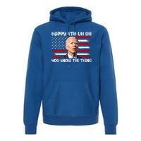 Happy Uh You Know The Thing Funny Joe Biden 4th Of July Premium Hoodie