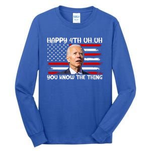 Happy Uh You Know The Thing Funny Joe Biden 4th Of July Tall Long Sleeve T-Shirt