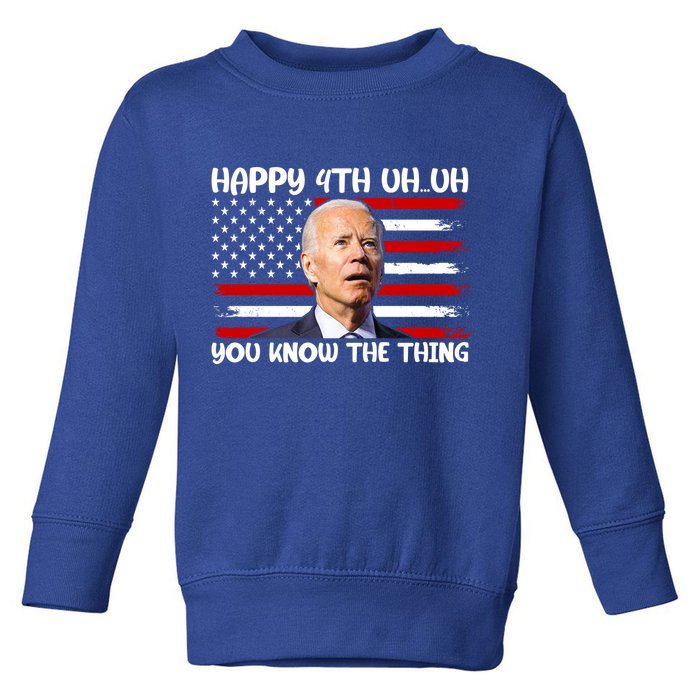 Happy Uh You Know The Thing Funny Joe Biden 4th Of July Toddler Sweatshirt