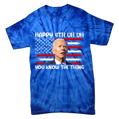 Happy Uh You Know The Thing Funny Joe Biden 4th Of July Tie-Dye T-Shirt