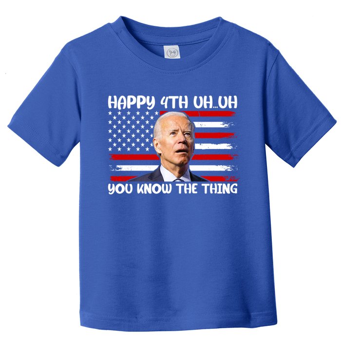 Happy Uh You Know The Thing Funny Joe Biden 4th Of July Toddler T-Shirt