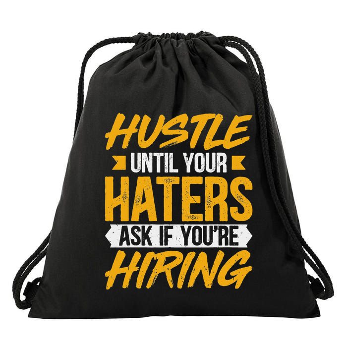 Hustle Until Your Haters Ask If YouRe Hiring Entrepreneur Drawstring Bag