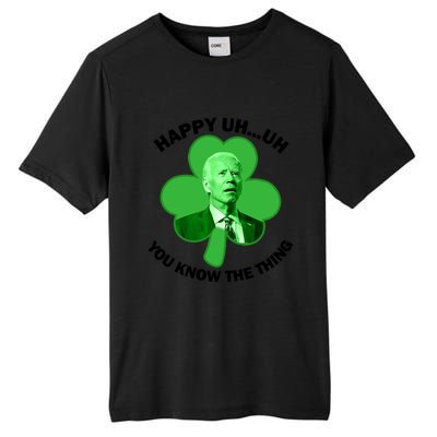 Happy Uh You Know The Thing Joe Biden Clover St Patricks Day Gift Tall Fusion ChromaSoft Performance T-Shirt