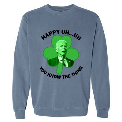 Happy Uh You Know The Thing Joe Biden Clover St Patricks Day Gift Garment-Dyed Sweatshirt