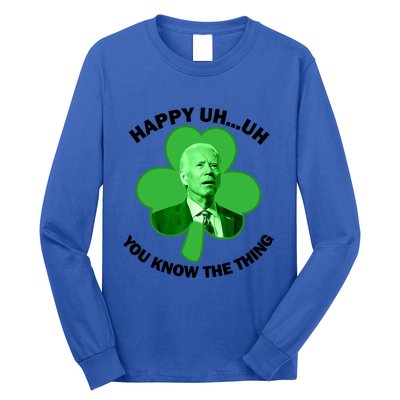 Happy Uh You Know The Thing Joe Biden Clover St Patricks Day Gift Long Sleeve Shirt