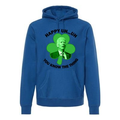 Happy Uh You Know The Thing Joe Biden Clover St Patricks Day Gift Premium Hoodie