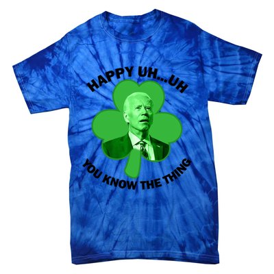 Happy Uh You Know The Thing Joe Biden Clover St Patricks Day Gift Tie-Dye T-Shirt