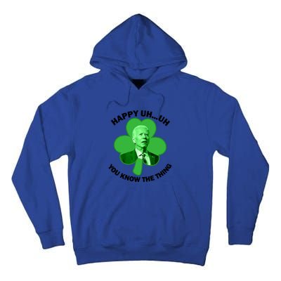 Happy Uh You Know The Thing Joe Biden Clover St Patricks Day Gift Tall Hoodie