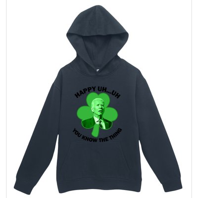 Happy Uh You Know The Thing Joe Biden Clover St Patricks Day Gift Urban Pullover Hoodie