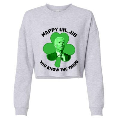 Happy Uh You Know The Thing Joe Biden Clover St Patricks Day Gift Cropped Pullover Crew