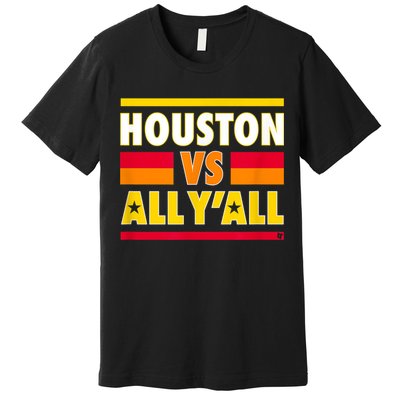 Houston Vs. All Y'all Houston Baseball Premium T-Shirt