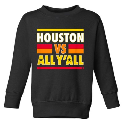 Houston Vs. All Y'all Houston Baseball Toddler Sweatshirt