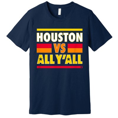 Houston Vs. All Y'all Houston Baseball Premium T-Shirt