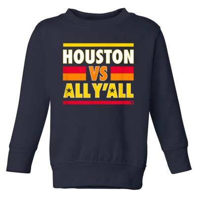 Houston Vs. All Y'all Houston Baseball Toddler Sweatshirt