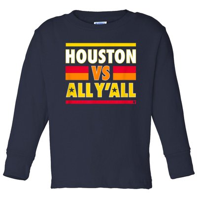 Houston Vs. All Y'all Houston Baseball Toddler Long Sleeve Shirt