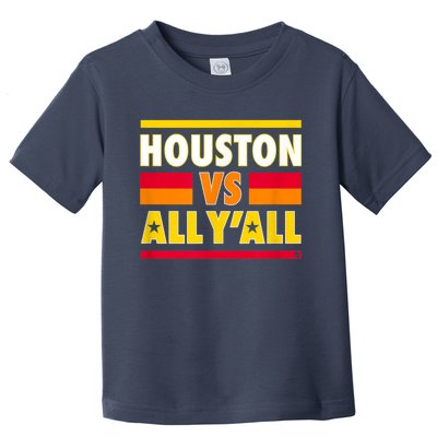 Houston Vs. All Y'all Houston Baseball Toddler T-Shirt