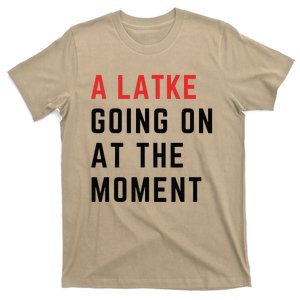 Hanukkah Version a Latke Going On At The Moment Design  T-Shirt