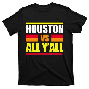 Houston Vs All Y'all T-Shirt