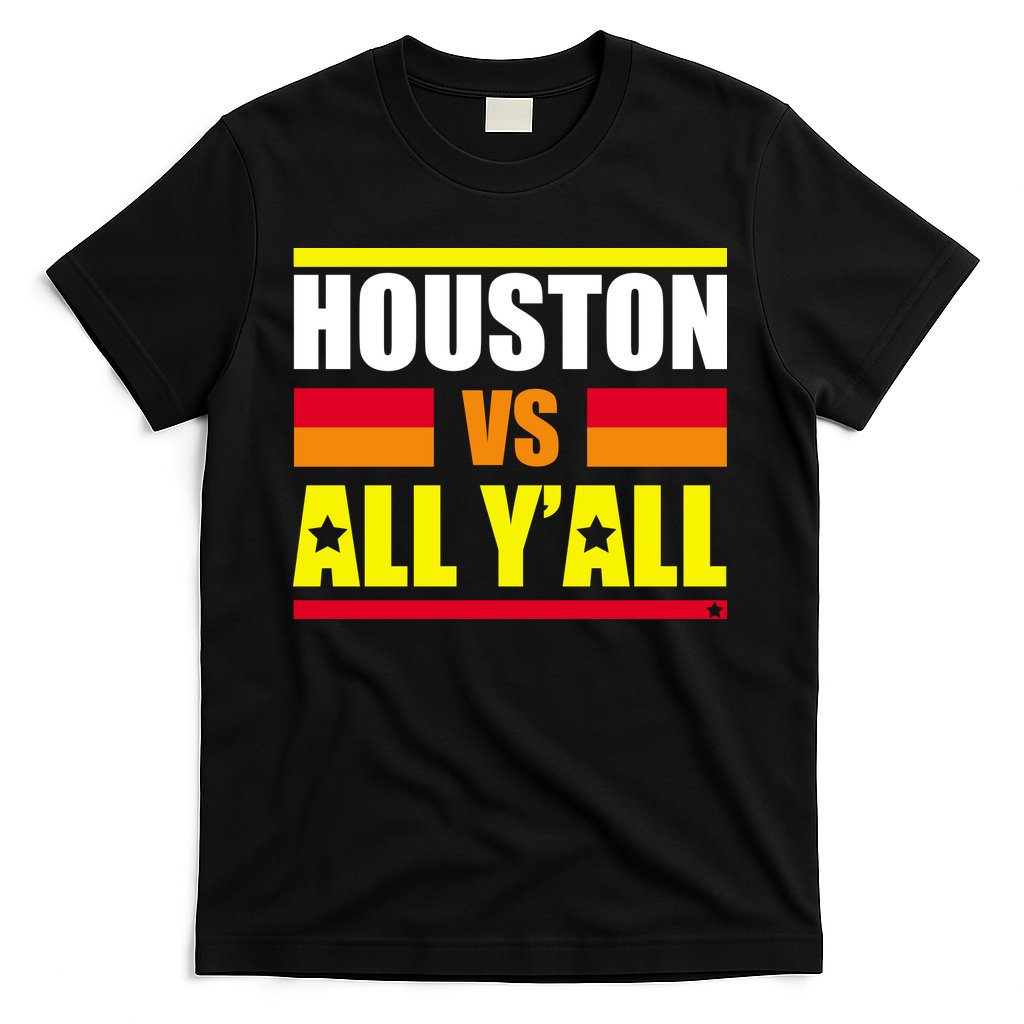 Houston Vs All Y'all T-Shirt