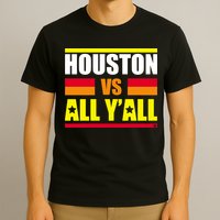Houston Vs All Y'all T-Shirt