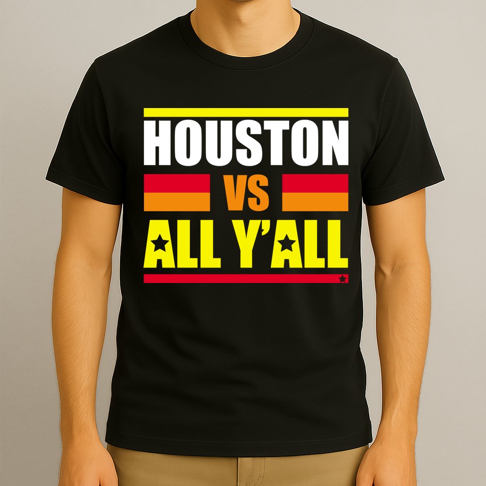 Houston Vs All Y'all T-Shirt