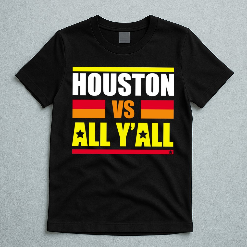 Houston Vs All Y'all T-Shirt