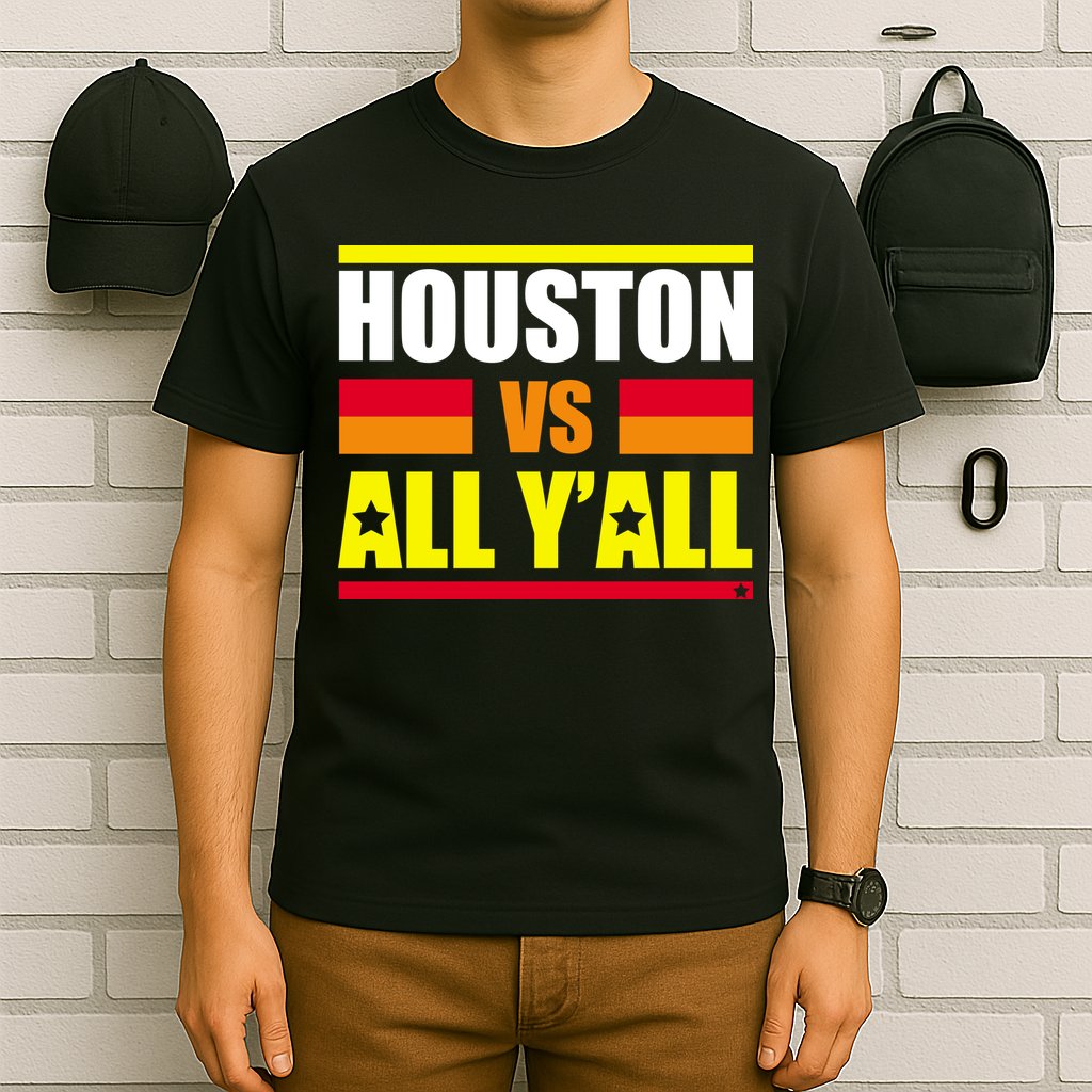 Houston Vs All Y'all T-Shirt