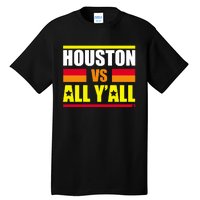 Houston Vs All Y'all Tall T-Shirt