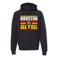 Houston Vs All Y'all Premium Hoodie