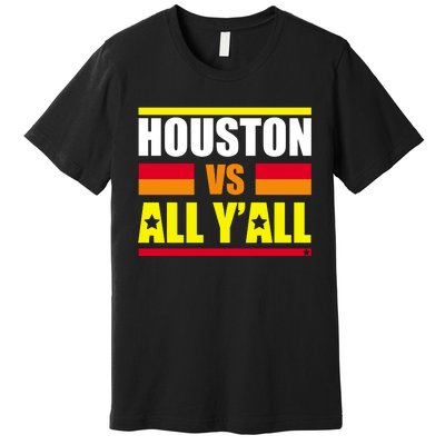 Houston Vs All Y'all Premium T-Shirt