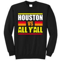 Houston Vs All Y'all Tall Sweatshirt