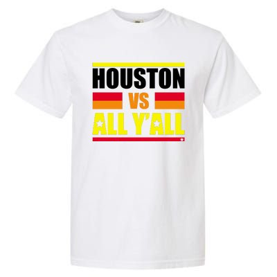 Houston Vs All Y'all Garment-Dyed Heavyweight T-Shirt