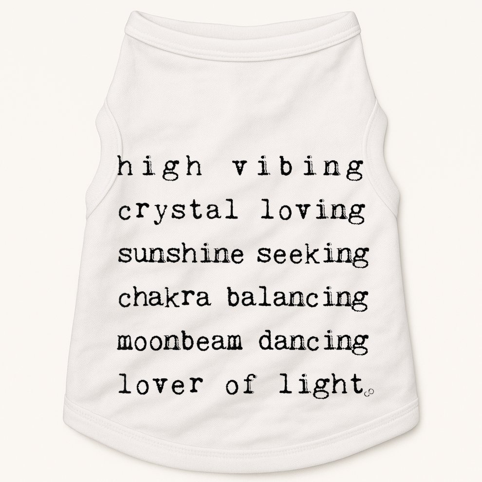High Vibing Crystal Loving Sunshine Seeking Chakra Balancing Doggie Tank