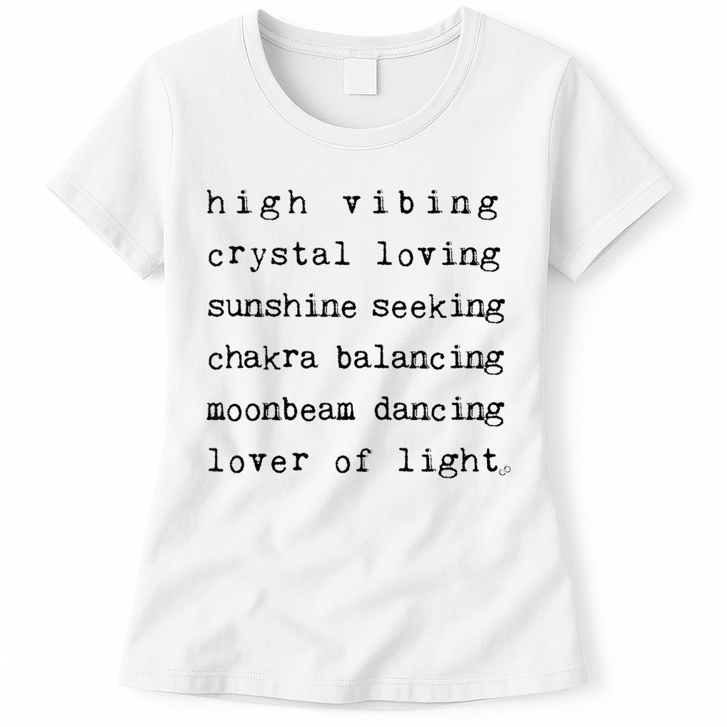 High Vibing Crystal Loving Sunshine Seeking Chakra Balancing Womens T-Shirt