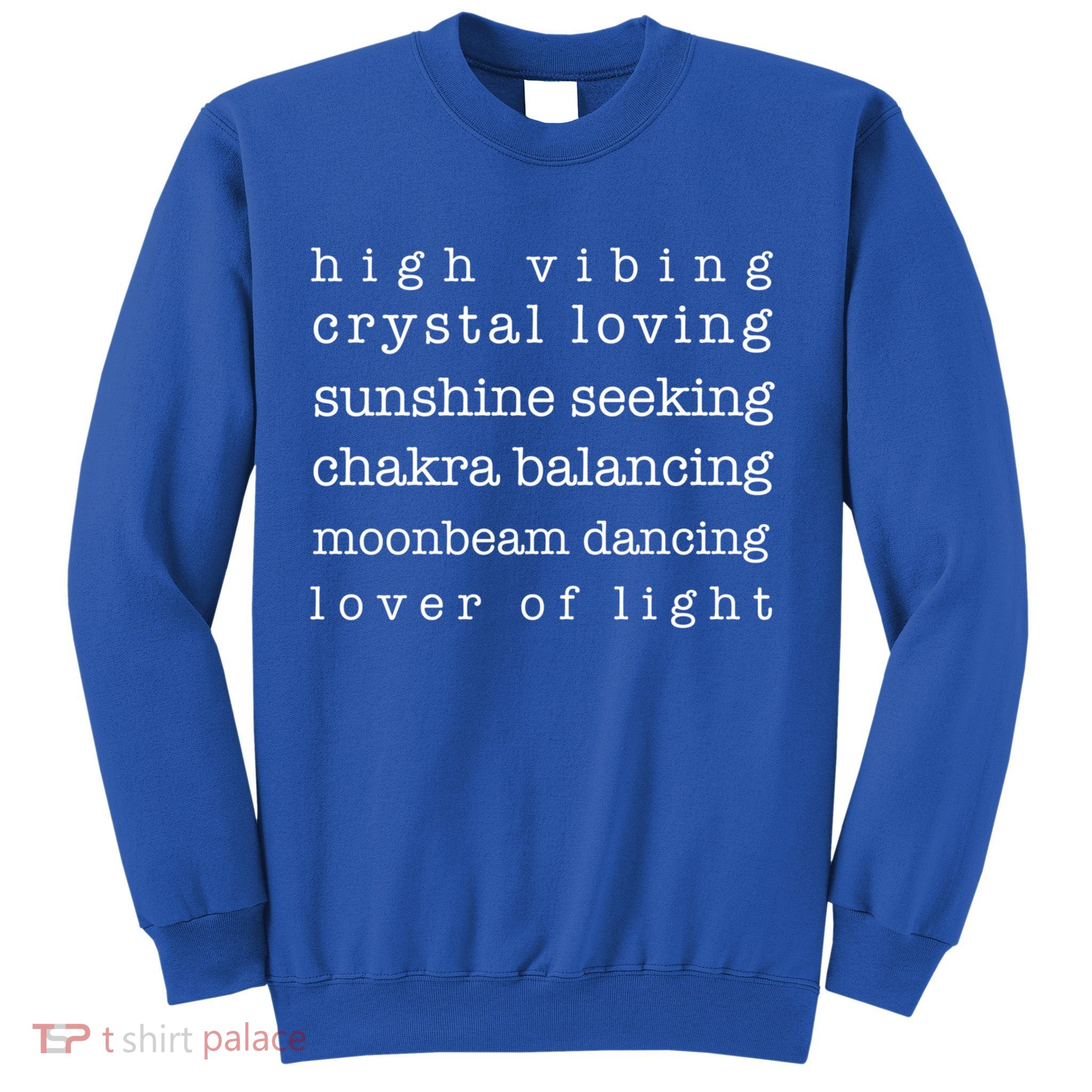High Vibing Crystal Loving Sunshine Seeking Chakra Balancing Gift Sweatshirt