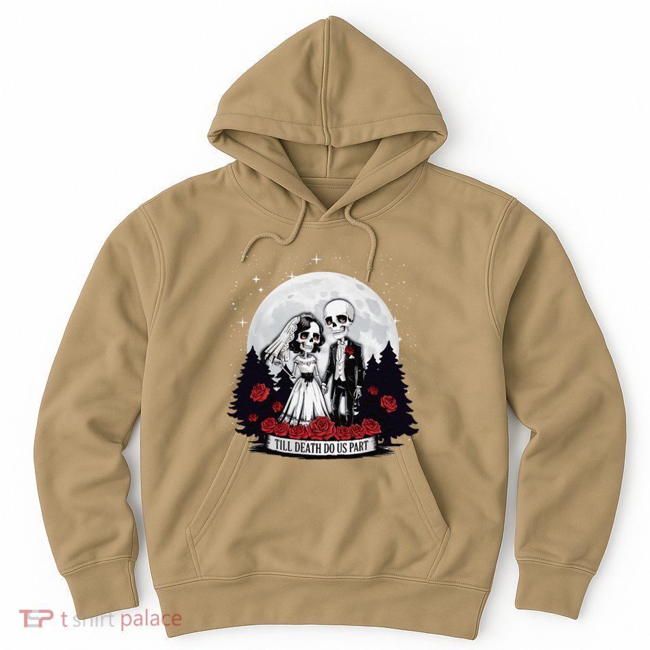 Horror Valentines Day Skeleton Couple Till Death Do Us Apart Hoodie
