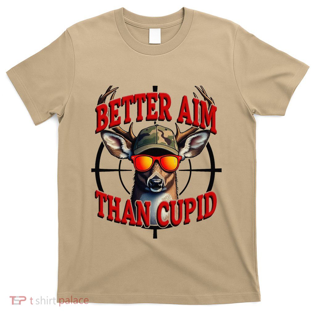 Hunting Valentine’S Day I Aim Better Than Cupid Hunting T-Shirt