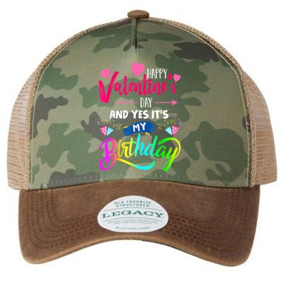 Happy ValentineS Day And Yes ItS My Birthday Funny Prese Legacy Tie Dye Trucker Hat