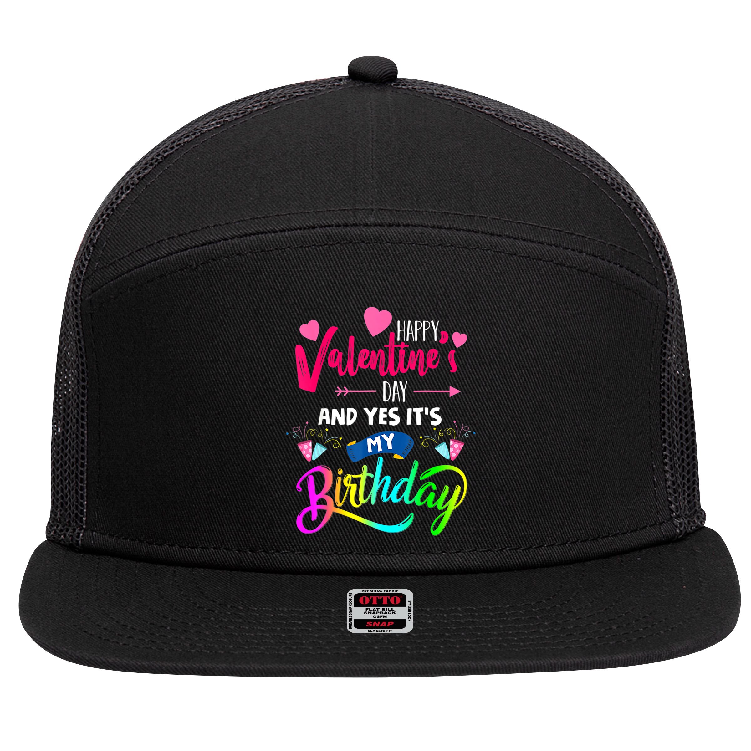 Happy ValentineS Day And Yes ItS My Birthday Funny Prese 7 Panel Mesh Trucker Snapback Hat