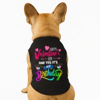 Happy ValentineS Day And Yes ItS My Birthday Funny Prese Doggie Tank