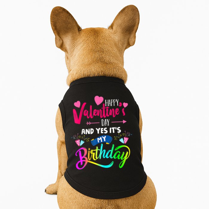Happy ValentineS Day And Yes ItS My Birthday Funny Prese Doggie Tank