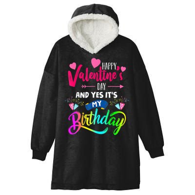 Happy ValentineS Day And Yes ItS My Birthday Funny Prese Hooded Wearable Blanket