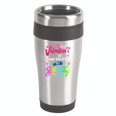 Happy ValentineS Day And Yes ItS My Birthday Funny Prese 16oz Travel Tumbler