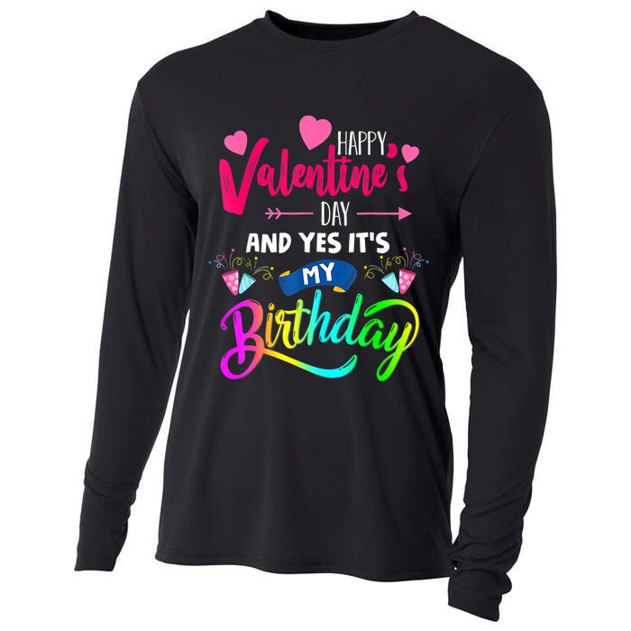 Happy ValentineS Day And Yes ItS My Birthday Funny Prese Cooling Performance Long Sleeve Crew