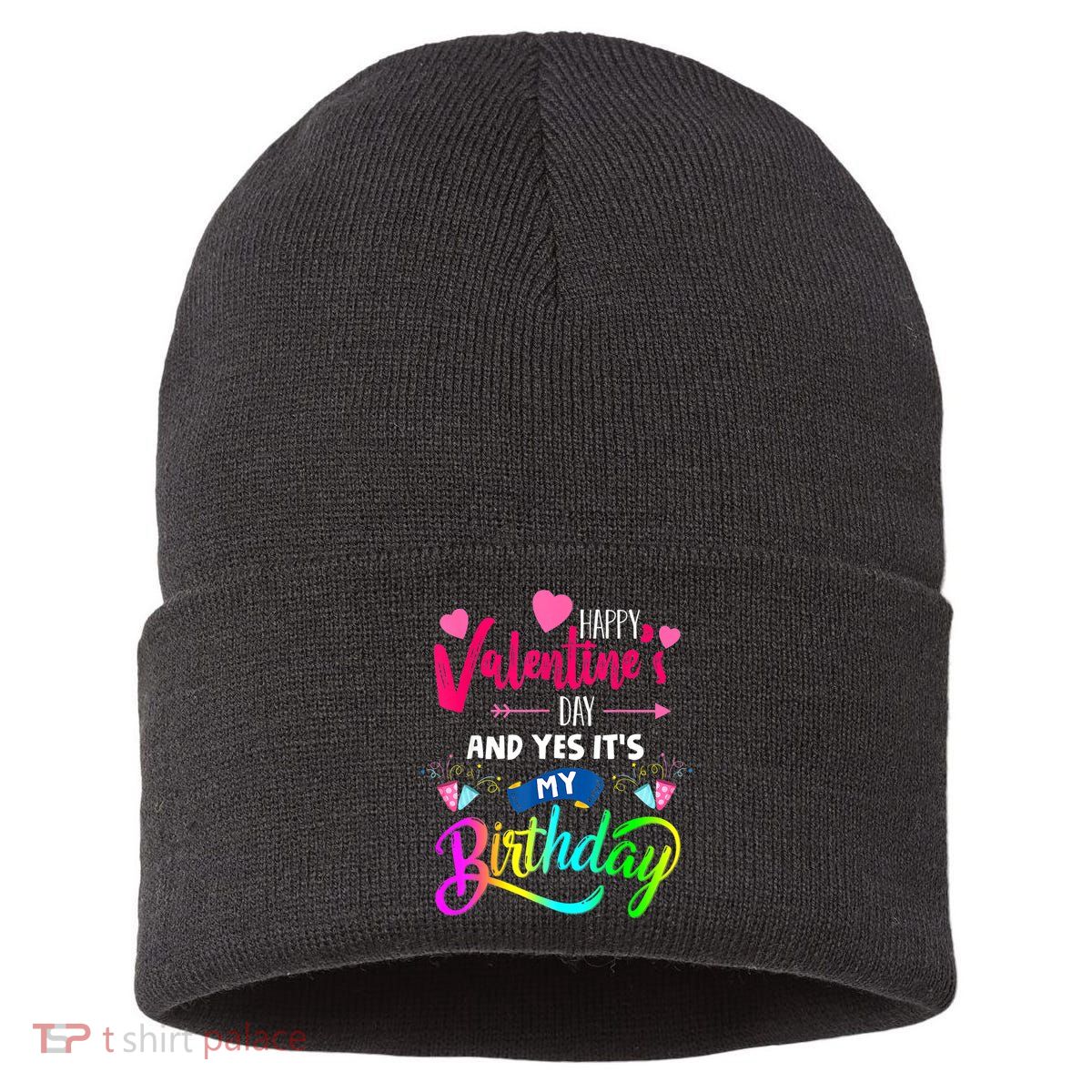 Happy ValentineS Day And Yes ItS My Birthday Funny Prese Sustainable Knit Beanie